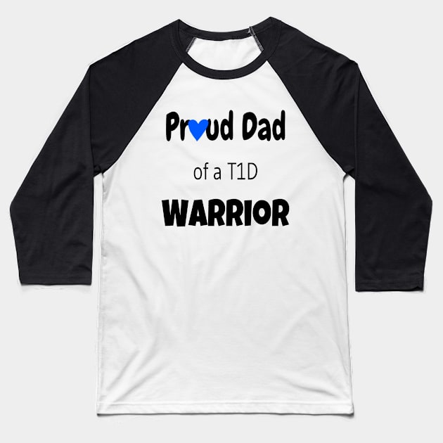 Proud Dad Of A T1D Warrior Baseball T-Shirt by CatGirl101